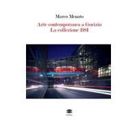 Arte contemporanea a Gorizia. La collezione BSI