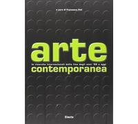 Arte contemporanea. Le ricerche internazionali dalla fine degli anni '50 a oggi. Ediz. illustrata