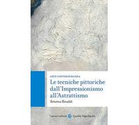 Arte contemporanea. Le tecniche pittoriche dall'Impressionismo all'Astrattismo