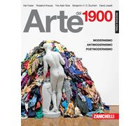 Arte dal 1900. Modernismo, antimodernismo, postmodernismo - Foster Hal, Kr...