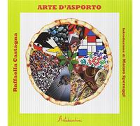 Libri Raffaella Castagna - Arte D'asporto. Ediz. Illustrata