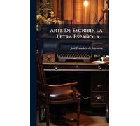 Arte De Escribir La Letra Española...