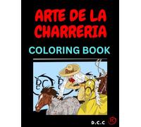 ARTE DE LA CHARRERIA COLORING BOOK: Libro de Colorear charro