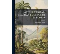 Arte De Mejorar, Suavizar Y Componer El Tabaco