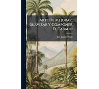 Arte De Mejorar, Suavizar Y Componer El Tabaco