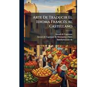Arte De Traducir El Idioma FrancÃ(c)s Al Castellano