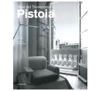 Arte del Novecento a Pistoia. Ediz. illustrata