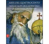 Arte del Quattrocento nelle Alpi occidentali. Percorsi dell'architettura e della pittura murale