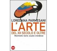 Arte del XX secolo e oltre. Movimenti, teorie, scuole e tendenze