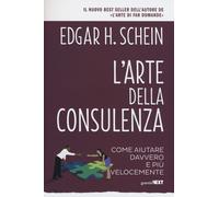 Arte Della Consulenza. Come Aiutare Davvero E Più Velocemente - Schein Edgar H.