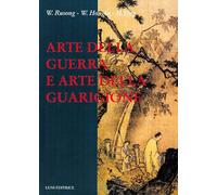 Arte della guerra e arte della guarigione - Wu Rusong, Wang Hongtu, Huang Ying