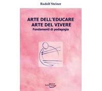 Arte dell'educare, arte del vivere. Fondamenti di pedagogia