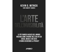 ARTE DELL'INVISIBILITA' - MITNICK KEVIN D., VAMOSI ROBERT - Apogeo