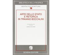 Arte dello Stato e retorica in Traiano Boccalini - [Schena Editore]