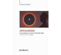 Libri Gradini Elena - Arte & Design. La Produzione Artistica Di Nanda Vigo