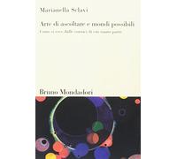 Arte di ascoltare e mondi possibili. Come si esce dalle cornici di cui siamo parte