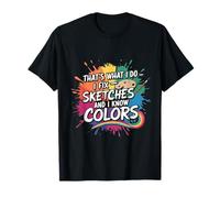 Arte divertente, questo è quello che faccio, aggiusto-schizzi e conosco i colori Maglietta
