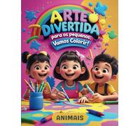 Arte divertida para os pequenos vamos colorir!: Animais