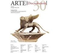 Arte. Documento. Rivista e collezione di storia e tutela dei beni culturali. Vol. 30: Saraceni e altri aspetti dell'identità artistica veneta.