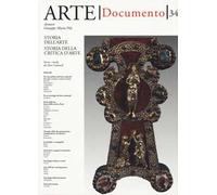 Arte. Documento. Rivista e collezione di storia e tutela dei beni culturali. Vol. 34: Storia dell'arte. Storia della critica d'arte.