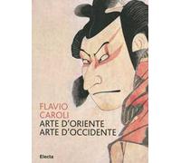 Arte d'Oriente arte d'Occidente. Ediz. illustrata