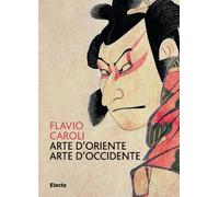 Arte d'Oriente arte d'Occidente. Ediz. illustrata
