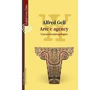 Arte e agency. Una teoria antropologica
