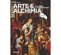 Arte e alchimia. Dall'antico al contemporaneo. Ediz. illustrata