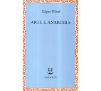 Arte e anarchia [Paperback] [Feb 04, 1997] Wind, Edgar and Wilcock, J. R.