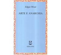 Arte e anarchia [Paperback] [Feb 04, 1997] Wind, Edgar and Wilcock, J. R.
