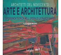 Arte e architettura. L'esperienza teorica nell'opera di Leonardo Savioli. ...