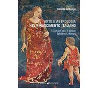 Arte e astrologia nel Rinascimento italiano. Il Ciclo dei Mesi di palazzo Schifanoia a Ferrara