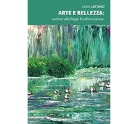 Arte e bellezza: sentieri alla regia trasformazione