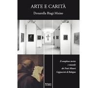 Arte e carità. Il complesso storico e museale dei Frati Minori Cappuccini di Bologna