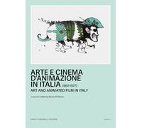 ARTE E CINEMA D'ANIMAZIONE IN ITALIA (1957-1977) - DI MARINO B. (Curatore) -
