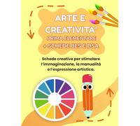 ARTE E CREATIVITA' PRIMA ELEMENTARE + PERCORSO BES E DSA: PERCORSO SUPER CREATIVO (PREMIUM), CON 70 SCHEDE OPERATIVE + 70 SCHEDE SPIEGAZIONE + 35 ... BES E DSA + 35 SCHEDE SPIEGAZIONE BES E DSA