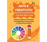 ARTE E CREATIVITA' SECONDA ELEMENTARE + SCHEDE BES E DSA: PERCORSO SUPER CREATIVO (PREMIUM), CON 70 SCHEDE OPERATIVE + 70 SCHEDE SPIEGAZIONE, + 35 ... BES E DSA + 35 SCHEDE SPIEGAZIONE BES E DSA