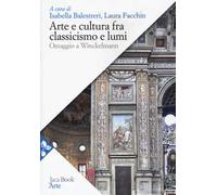 Arte e cultura fra classicismo e lumi. omaggio a Winckelmann - Balestreri ...