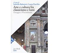 Arte e cultura fra classicismo e lumi. omaggio a Winckelmann - Balestreri ...