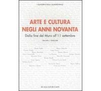 Arte e cultura negli anni novanta. Dalla fine del Muro all'11 settembre. Atti del convegno (Roma, 16 aprile 2004). Ediz. italiana e inglese
