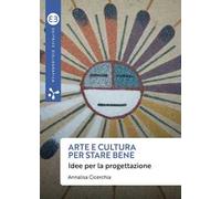 Arte e cultura per stare bene. Idee per la progettazione