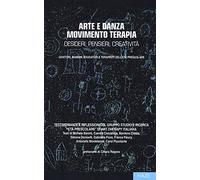 Arte e danza movimento terapia. Desideri, pensieri, creatività