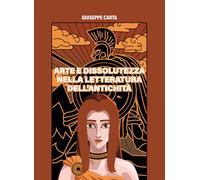 Arte e dissolutezza nella letteratura dell'antichità