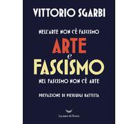 Arte e fascismo - Sgarbi Vittorio