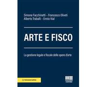 Arte e fisco. La gestione legale, fiscale e patrimoniale delle opere d'arte