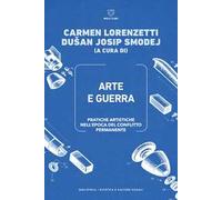 Arte e guerra. Pratiche artistiche nell’epoca del conflitto permanente-Art and war. Artistic practices in the age of permanent conflict. Ediz. bilingue