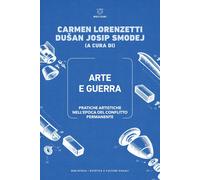 Arte e guerra. Pratiche artistiche nell'epoca del conflitto permanente-Art and w