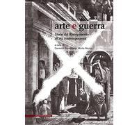 Arte e guerra. Storie dal Risorgimento all'età contemporanea