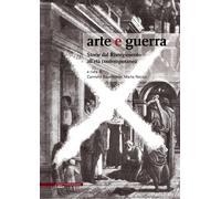 Arte e guerra. Storie dal Risorgimento all'età contemporanea - Bajamonte C...
