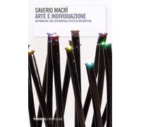 Arte e individuazione. Un'indagine sull'esperienza estetica interattiva - ...
